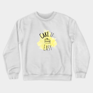 Cake it Easy Crewneck Sweatshirt